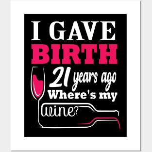 i gave birth 21 years ago where's my wine? 21 st funny birthday gift Posters and Art